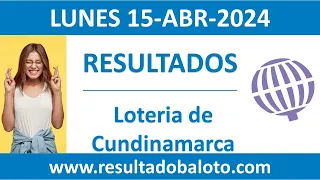 Resultado de Loteria de Cundinamarca del lunes 15 de abril de 2024