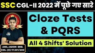 SSC CGL Mains 2022 में पूछे गए सारे Cloze Tests & PQRS || All 4 Shifts' Solution BY ANIL JADON