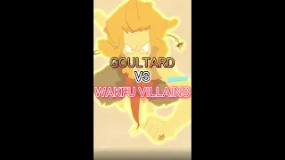 goultard vs villains#anime#wakfu