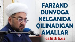 FARZAND DUNYOGA KELGANIDA QILINADIGAN AMALLAR | NURIDDIN DOMLA XOLIQNAZAROV