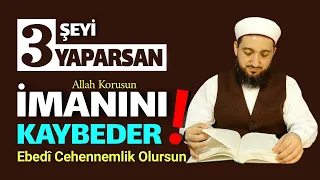 İmanı kaybettiren, Dinden çıkaran üç şey!