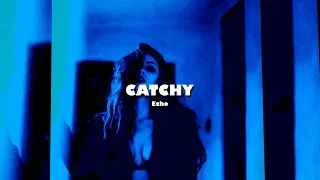 CATCHY - Echo | Club | Type Beat