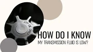 6 Signs of Low Transmission Fluid