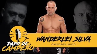 WANDERLEI SILVA (CACHORRO LOUCO) - #24 PAPO DE CAMPEÃO