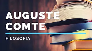 Auguste Comte: vita, opere e filosofia