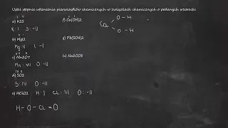 Ustal stopnie utlenienia pierwiastków chemicznych w związkach o podanych wzorach: a) K2S b) MgI2