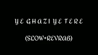 Ye Ghazi Ye Tere  (Slow+Revrab) | Ertugrul X Osman Nomadic fighters