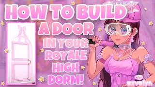 HOW TO BUILD A DOOR In YOUR ROYALE HIGH DORM! 🏰😮|| ROYALE HIGH BUILDING HACKS