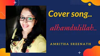 Alhamdulillah cover song|movie sufiyum sujathayum|song by amritha sreenath