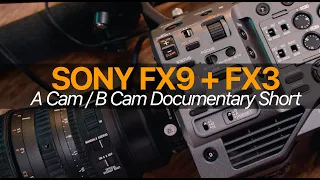 Sony FX9 + FX3 Documentary Short: The PERFECT A Cam/B Cam?