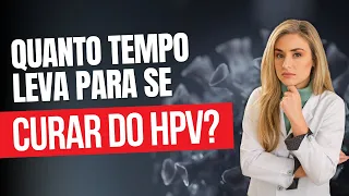 Quanto tempo para o HPV sumir?