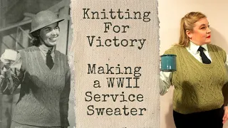 Knitting for Victory - Recreating a WWII Service Sweater