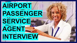 AIRPORT PASSENGER SERVICE AGENT INTERVIEW QUESTIONS & ANSWERS! (Become a Passenger Service Agent)