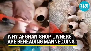 'Un-islamic': Taliban order Afghan clothing shops to remove heads of display mannequins