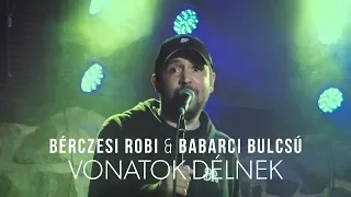 Vonatok délnek – Bérczesi Robi & Babarci Bulcsú (hiperkarma cover)