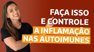 CONTROLE a INFLAMAÇÃO das AUTOIMUNES desse jeito