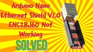 Arduino Nano Ethernet Shield V1.0 ENC28J60 Not Working - SOLVED
