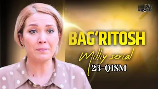 Bag‘ritosh 23 - qism (mlliy serial)  | Бағритош 23 - қисм (мллий сериал)