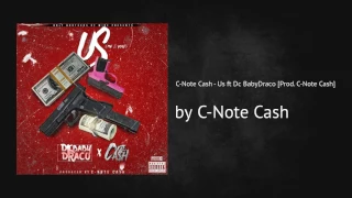 C-Note Cash - Us (Me & You) ft Dc BabyDraco [Prod. C-Note Cash]