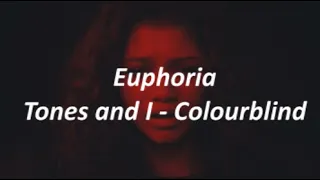 EUPHORIA | Tones and I - Colourblind (lyric video)