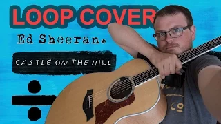 Castle On The Hill - Ed Sheeran Loop Cover