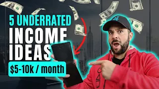 5 Underrated Income ideas - Make $5-10k per month!