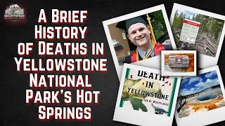 A Brief History of Deaths in Yellowstone National Park’s Hot Springs: A Short Documentary