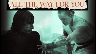 Rey & Ben | All the way for you