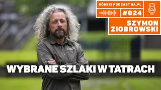 Tatry - wybrane szlaki. Szymon Ziobrowski - TPN. Podcast Górski 8a.pl #024