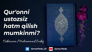 Qur'onni ustozsiz hatm qilish mumkinmi? / Қуръонни устозсиз ҳатм қилиш мумкинми? (аудио жавоб)