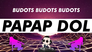 PAPAP DOL ( BUDOTS ) | Dj KRZ