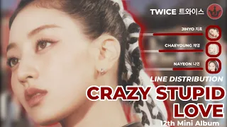 [REMAKE] TWICE (트와이스) - CRAZY STUPID LOVE | Line Distribution