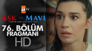 Aşk ve Mavi 76. Bölüm Fragmanı