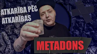 ATKARĪBA PĒC ATKARĪBAS (METADONS)