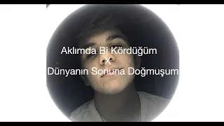 Aklımda bi kördüğüm X Dünyanın Sonuna Doğmuşum EmirhanBüyükçakal