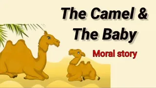 The Camel and the baby story | Short Story | Moral Story | #writtentreasures #moralstories