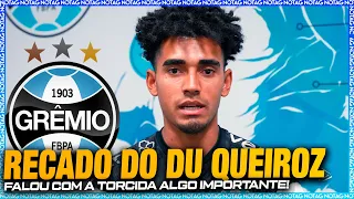 🚨🔵 ATENÇÃO! DU QUEIROZ FALA PELA PRIMEIRA VEZ PELO GRÊMIO E MANDA RECADO PARA TORCIDA!