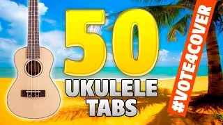 50 Ukulele Songs. Vote for full cover! (Free Fingerstyle Tabs)