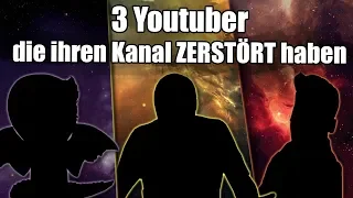 3 YouTuber, die ihren eigenen Kanal ZERSTÖRT haben