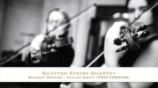 Wildest Dreams (BRIDGERTON) - Taylor Swift -  String TRIO - Quattro String Quartet