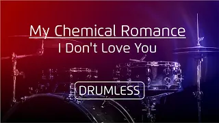 Drumless - My Chemical Romance | I Dont Love You
