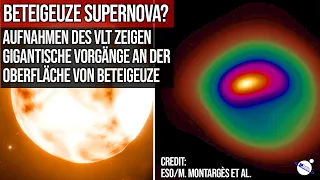 Beteigeuze Supernova? - Aufnahmen des VLT zeigen gigantische Vorgänge auf dem Stern