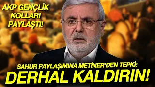 AKP Ağrı Gençlik Kollarının sahur paylaşımına Mehmet Metiner'den tepki!