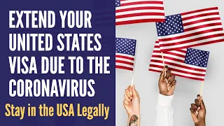 USA Visa Extensions Due to Coronavirus - Don't Overstay your Visa - Extend your B1/B2 Visitor Visa