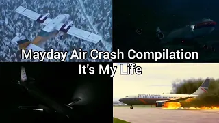 Mayday Air Crash Compilation | It's My Life