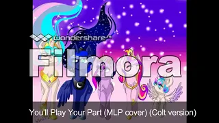 You'll Play Your Part (Mlp cover) (Colt Version)