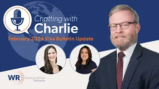 Chatting with Charlie | Unpacking the February 2024 Visa Bulletin and More!