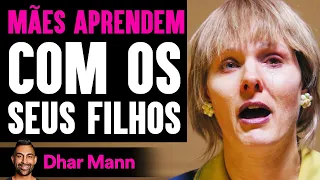 MÃES APRENDEM Com Os Seus Filhos | Dhar Mann