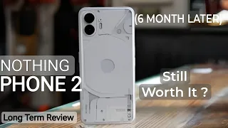 Nothing Phone (2 ) Long Term Review - 6 Month Later  || Worth buying in 2024?🤔 #nothing
