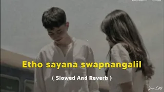 Etho Sayana Swapnangalil | Slowed And Reverb | 10:30 AM Local Call